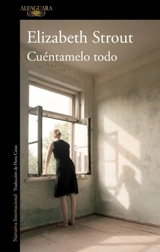 Cuentamelo todo - Elizabeth Strout