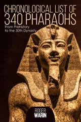Chronological list of 340 pharaohs : From Prehistory to the 30th Dynasty - Roger Warin