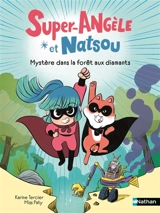 Super Angèle et Natsou. Mystère dans la forêt aux diamants - Karine Tercier