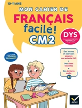 Mon cahier de français facile ! CM2, 10-11 ans, dys : conforme aux nouveaux programmes - Evelyne Barge
