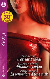 L'amant idéal. Plaisirs secrets. La tentation d'une nuit - Cindi Myers