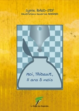 Moi, Thibault, 11 ans 5 mois - Sylvie Baud-Stef