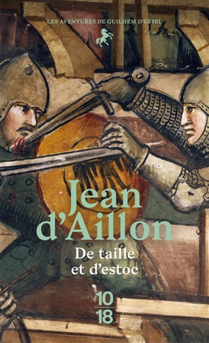 Les aventures de Guilhem d'Ussel. De taille et d'estoc : la jeunesse de Guilhem d'Ussel - Jean d' Aillon