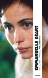 Emmanuelle Béart : une actrice française - Arnaud Duprat