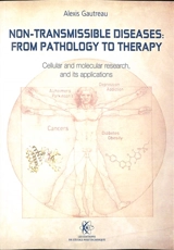 Non-transmissible diseases : from pathology to therapy : cellular and molecular research, and its applications - Alexis Gautreau