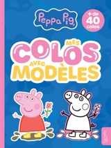 Peppa Pig : Mes colos avec modèles : Livre de coloriages - Hasbro