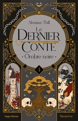 Le dernier conte. Vol. 4. Ombre noire - Alexiane Thill