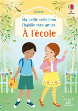 A l'école : Ma petite collection J'habille mes amies : Dès 3 ans - Watt, Fiona