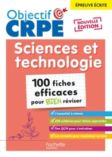 Sciences et technologie : épreuve écrite : 100 fiches efficaces pour bien réviser - Sébastien Dessaint
