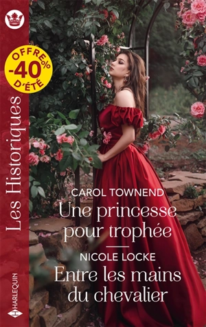 Une princesse pour trophée. Entre les mains du chevalier : amants & ennemis - Nicole Locke
