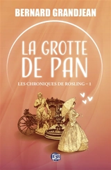 Les chroniques de Rosling. Vol. 1. La grotte de Pan - Bernard Grandjean