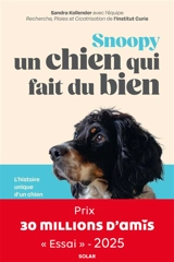 Snoopy : un chien qui fait du bien : l'histoire unique d'un chien de refuge devenu membre d'une équipe paramédicale - Sandra Kollender
