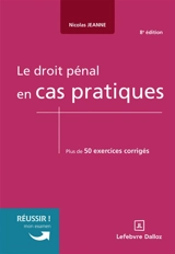 Le droit pénal en cas pratiques : plus de 50 exercices corrigés - Nicolas Jeanne
