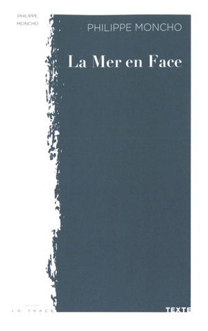 La mer en face - Philippe Moncho