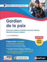 Gardien de la paix : concours externe, premier concours interne, second concours interne (policier adjoint, gendarme adjoint volontaire, cadet de la République) : catégorie B, concours 2025-2026, préparation complète - Loïc Valentin