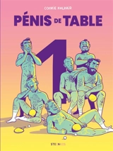 Pénis de table. Vol. 1. Sept mecs racontent tout sur leur vie sexuelle - Cookie Kalkair