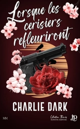 Lorsque les cerisiers refleuriront - DARK, CHARLIE