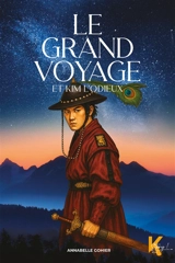 Le grand voyage. Vol. 2. Le grand voyage et Kim l'Odieux - Annabelle Gohier
