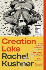 Creation Lake - Rachel Kushner