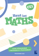 Haut les maths ! CE1 : guide pédagogique + ressources à télécharger : programmes 2025 - Marie-Sophie Mazollier