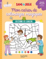 Mon cahier de coloriages magiques Sami et Julie : lecture et calcul : grande section, 5-6 ans - Emmanuelle Leroux-Manoury