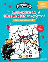 Mon cahier de coloriages magiques Miraculous : lecture et calcul : grande section, 5-6 ans - Emmanuelle Leroux-Manoury