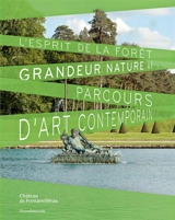 L'esprit de la forêt : grandeur nature II : parcours d'art contemporain