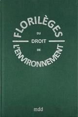 Florilèges du droit de l'environnement