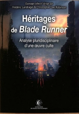Héritages de Blade Runner : analyse pluridisciplinaire d'une oeuvre culte