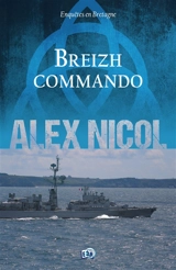 Enquêtes en Bretagne. Breizh commando - Alex Nicol