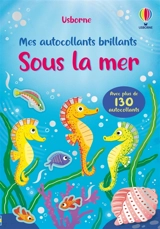 Sous la mer : Mes autocollants brillants : Dès 3 ans - Holly Bathie