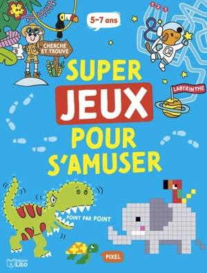 Super jeux pour s'amuser : 5-7 ans - Estelle Tchatcha