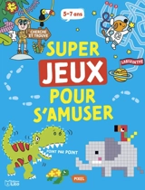 Super jeux pour s'amuser : 5-7 ans - Estelle Tchatcha