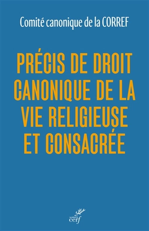 Précis de droit canonique de la vie religieuse et consacrée - Conférence des religieux et religieuses de France