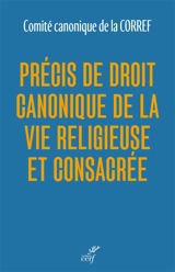 Précis de droit canonique de la vie religieuse et consacrée - Conférence des religieux et religieuses de France