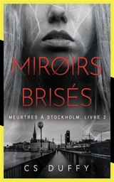 Meurtres à Stockholm. Vol. 2. Miroirs brisés - CS Duffy