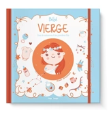 Bébé Vierge : livre de naissance et des premières fois : 23 août-22 septembre - Aurore Meyer