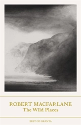The Wild Places - Robert Macfarlane