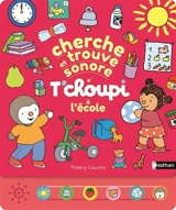 T'choupi à l'école : cherche et trouve sonore - Thierry Courtin