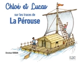 Chloé et Lucas. Chloé et Lucas sur les traces de La Pérouse : carnet de voyage - Christian Verdun