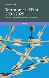Terrorismes d'état 2001 2025 : Dieu et la Sécurité nationale - Christian Nots