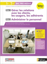 Gérer les relations avec les clients, les usagers, les adhérents, administrer le personnel : 1re, terminale bac pro Agora, assistance à la gestion des organisations et de leurs activités : pôle 1, pôle 3