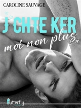 J'CHTE KER, MOI NON PLUS - SAUVAGE, CAROLINE