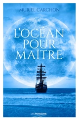L'océan pour maître - Muriel Carchon