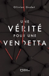 Une vérité pour une vendetta - Olivier Godet