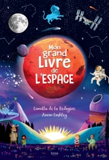 Mon grand livre de l'espace - Camilla De la Bedoyere