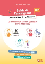 Bien lire et aimer lire : la méthode de lecture gestuelle Borel-Maisonny. Méthode bien lire et aimer lire, la méthode de lecture gestuelle Borel-Maisonny, CP : guide de l'enseignant : conforme au programme 2025, 100 % décodable, 100 % syllabique - Luna Cavalier