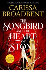 The Songbird and the Heart of Stone Vol. 1 - Broadbent, Carissa
