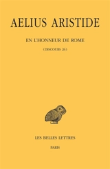 En l'honneur de Rome : discours 26 - Aelius Aristide