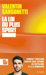 La loi du plus sport : comment l'éducation sportive nous entraîne au capitalisme et à la domination - Valentin Sansonetti